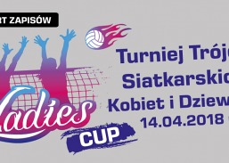 Ruszają zapisy do Turnieju Trójek Siatkarskich Kobiet i Dziewcząt "Ladies Cup 2018"