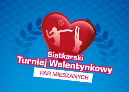 II Otwarty Siatkarski "Turniej Walentynkowy" Par Mieszanych 16.02.2019 godz. 09:00 - ZAPISY